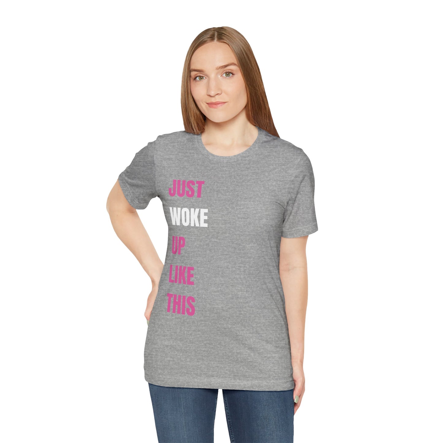 Just Woke Up Like This - Crew Neck Tee