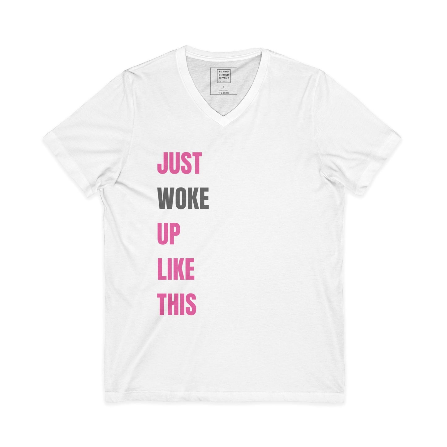 Just WOKE Up Like This - V-Neck Tee