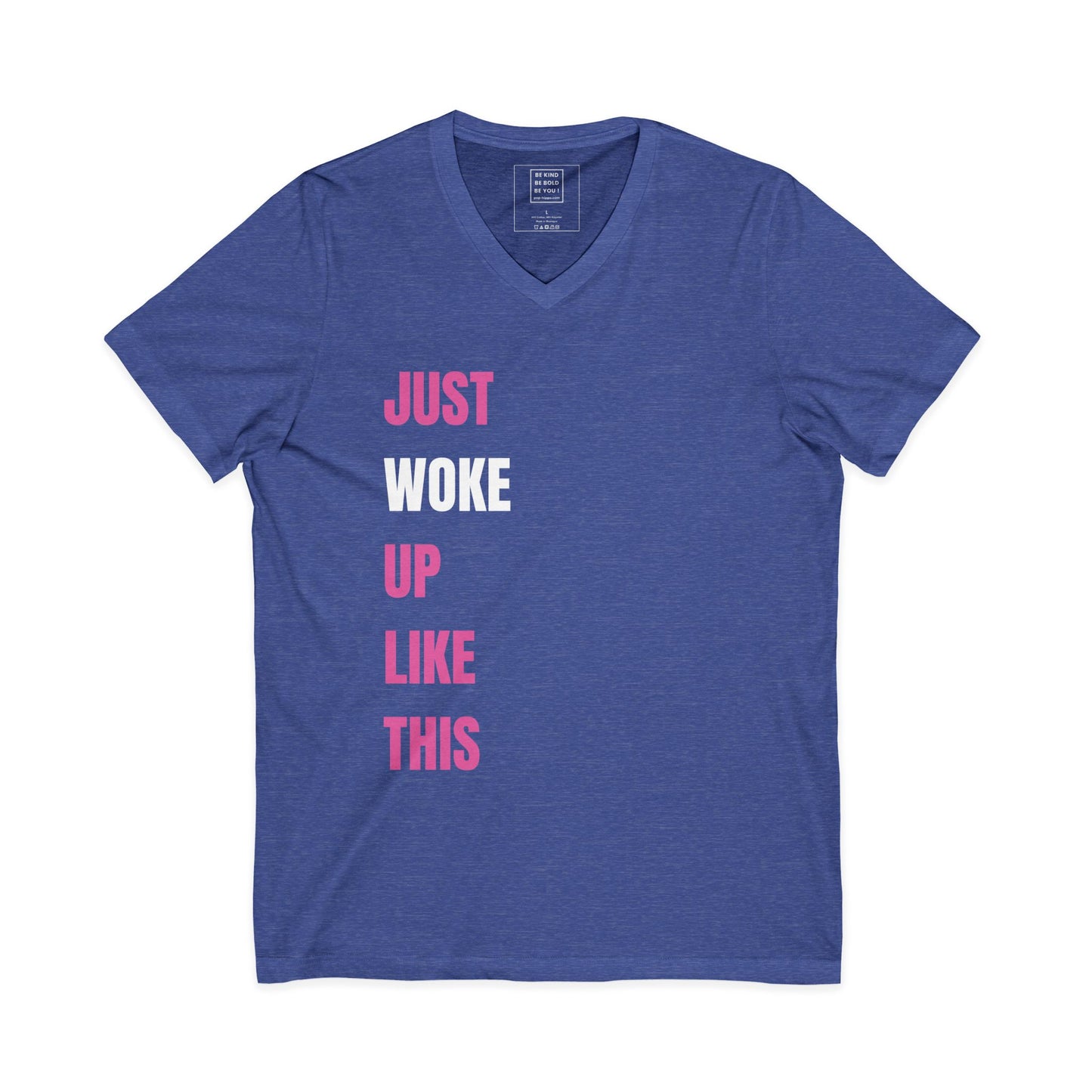 Just WOKE Up Like This - V-Neck Tee