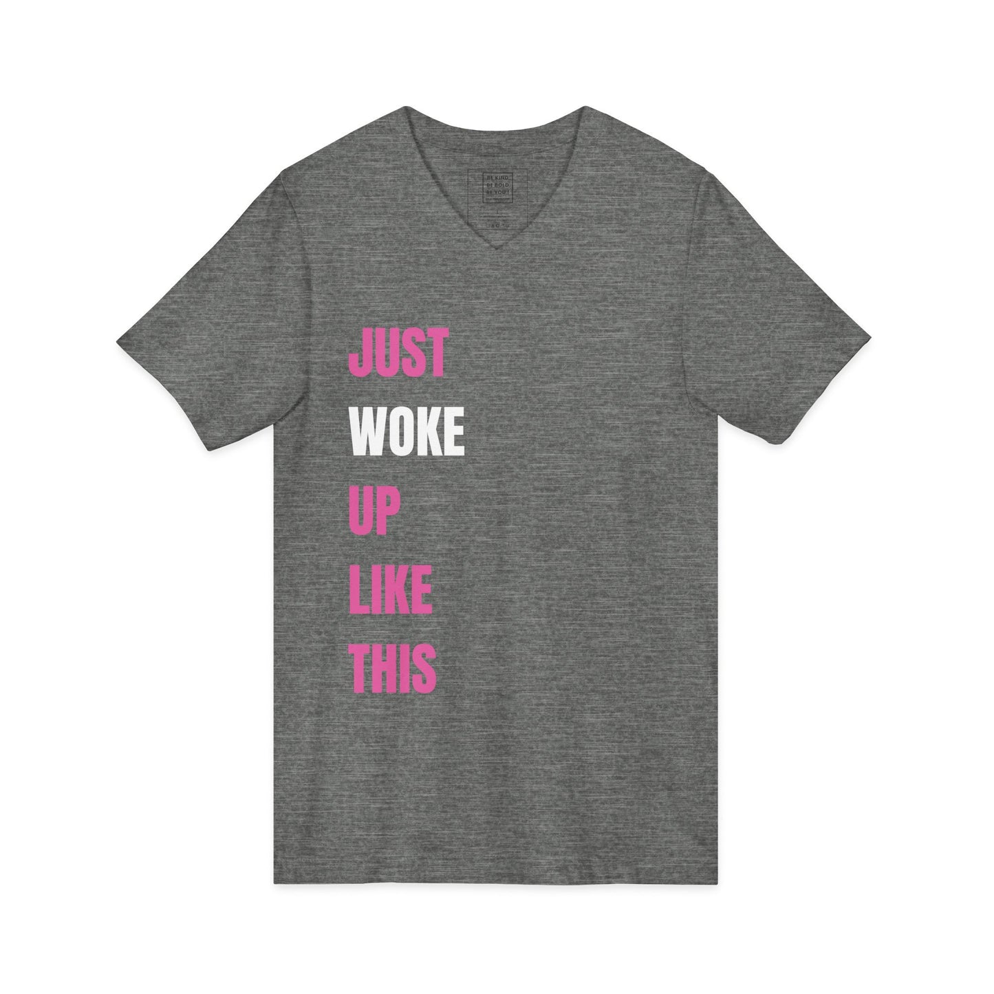 Just WOKE Up Like This - V-Neck Tee