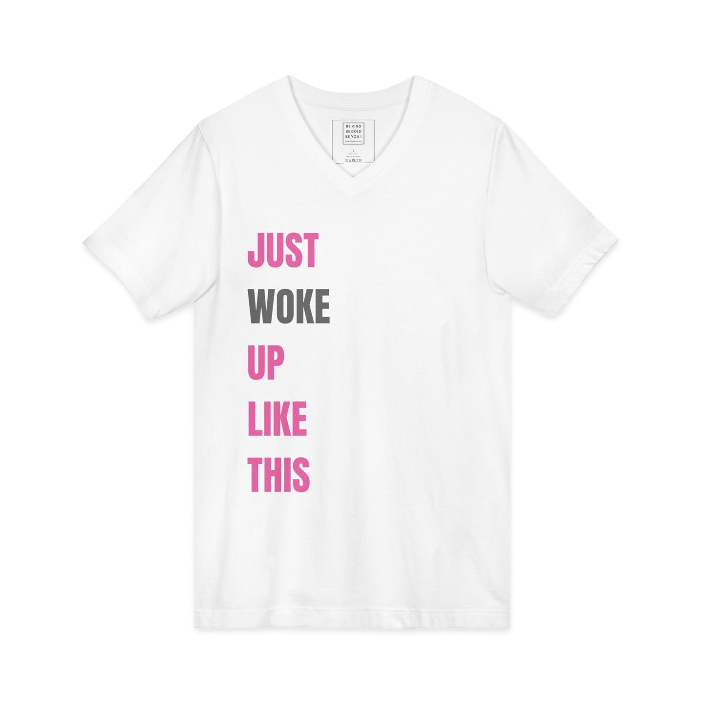 Just WOKE Up Like This - V-Neck Tee