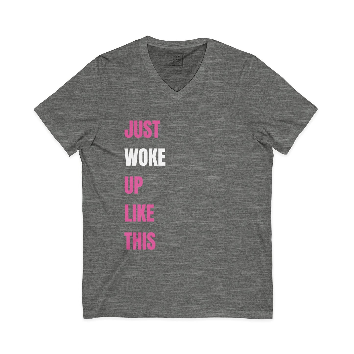 Just WOKE Up Like This - V-Neck Tee