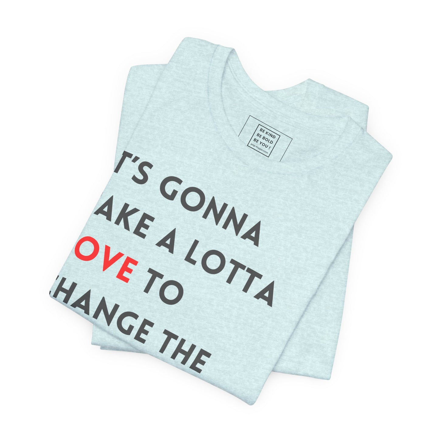 Gonna Take A lotta Love - Unisex T-Shirt