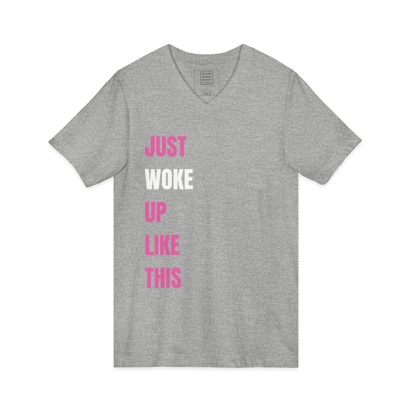 Just WOKE Up Like This - V-Neck Tee