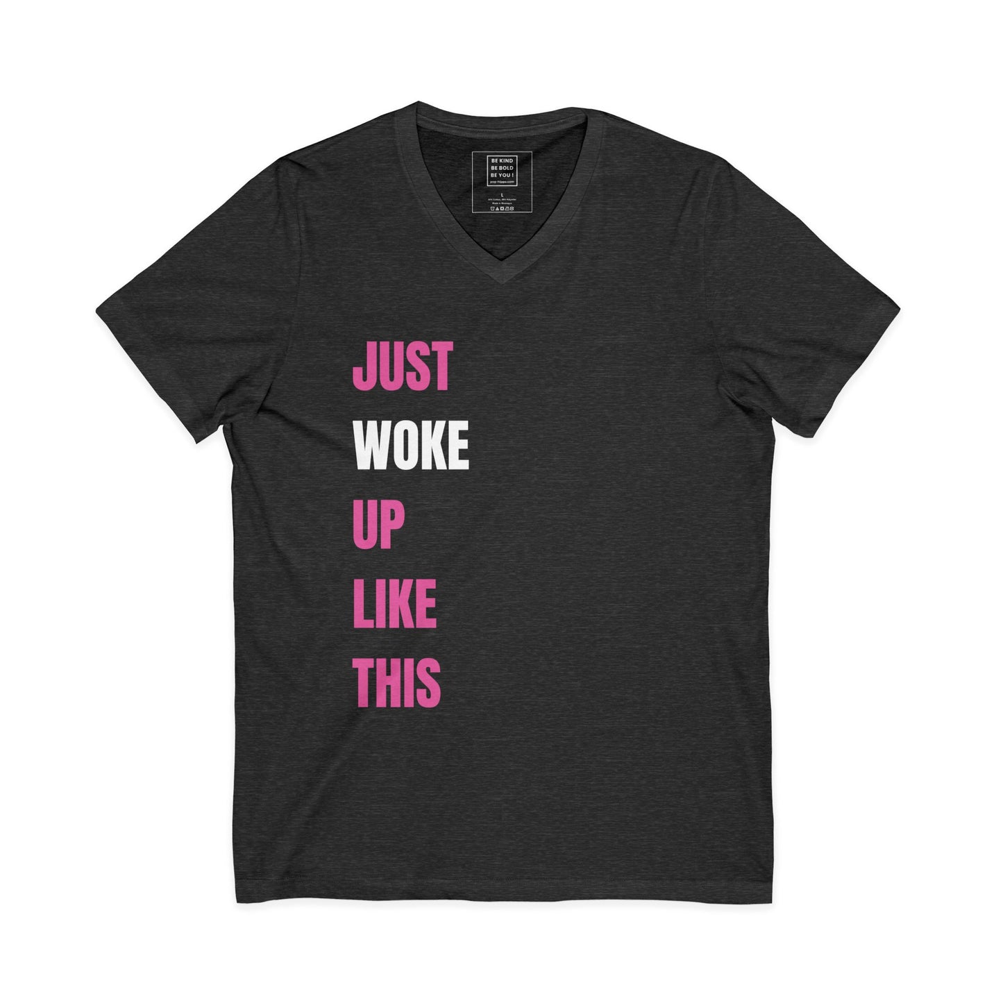 Just WOKE Up Like This - V-Neck Tee