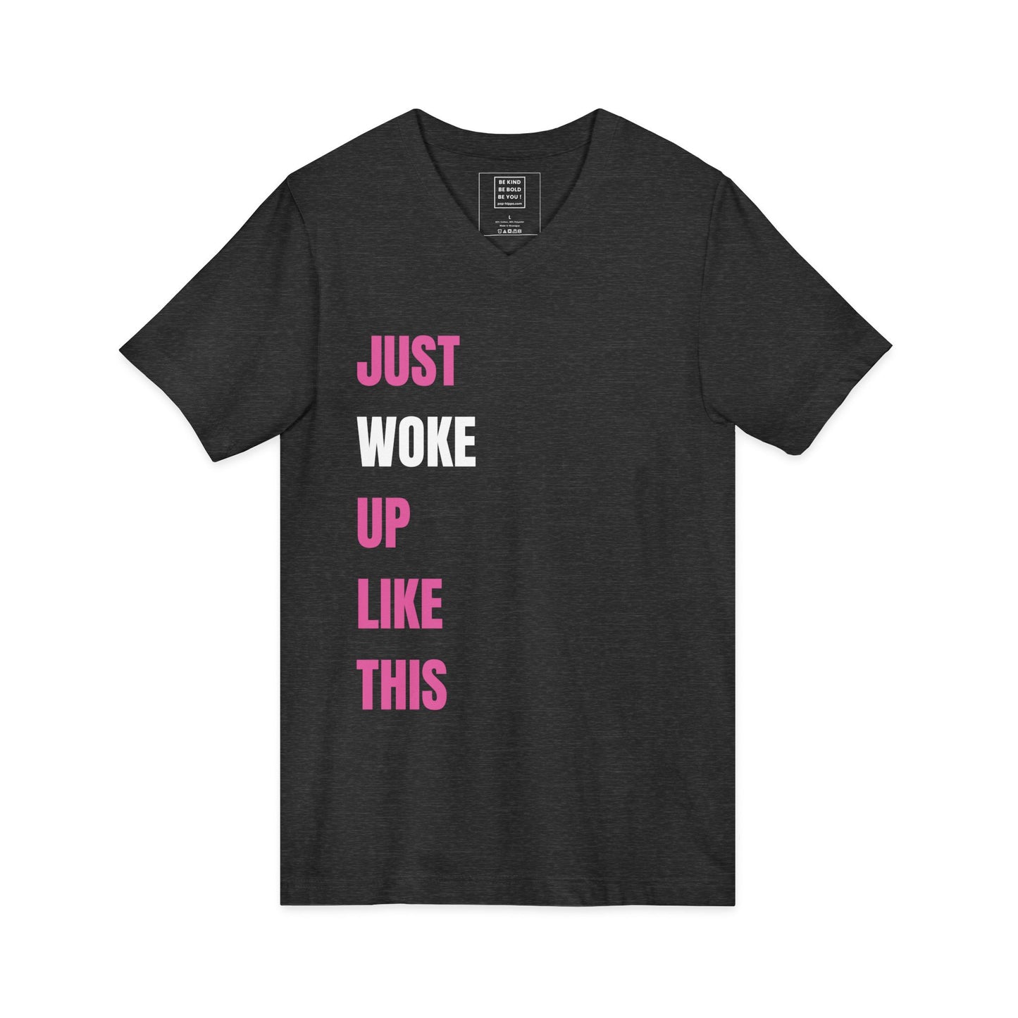 Just WOKE Up Like This - V-Neck Tee