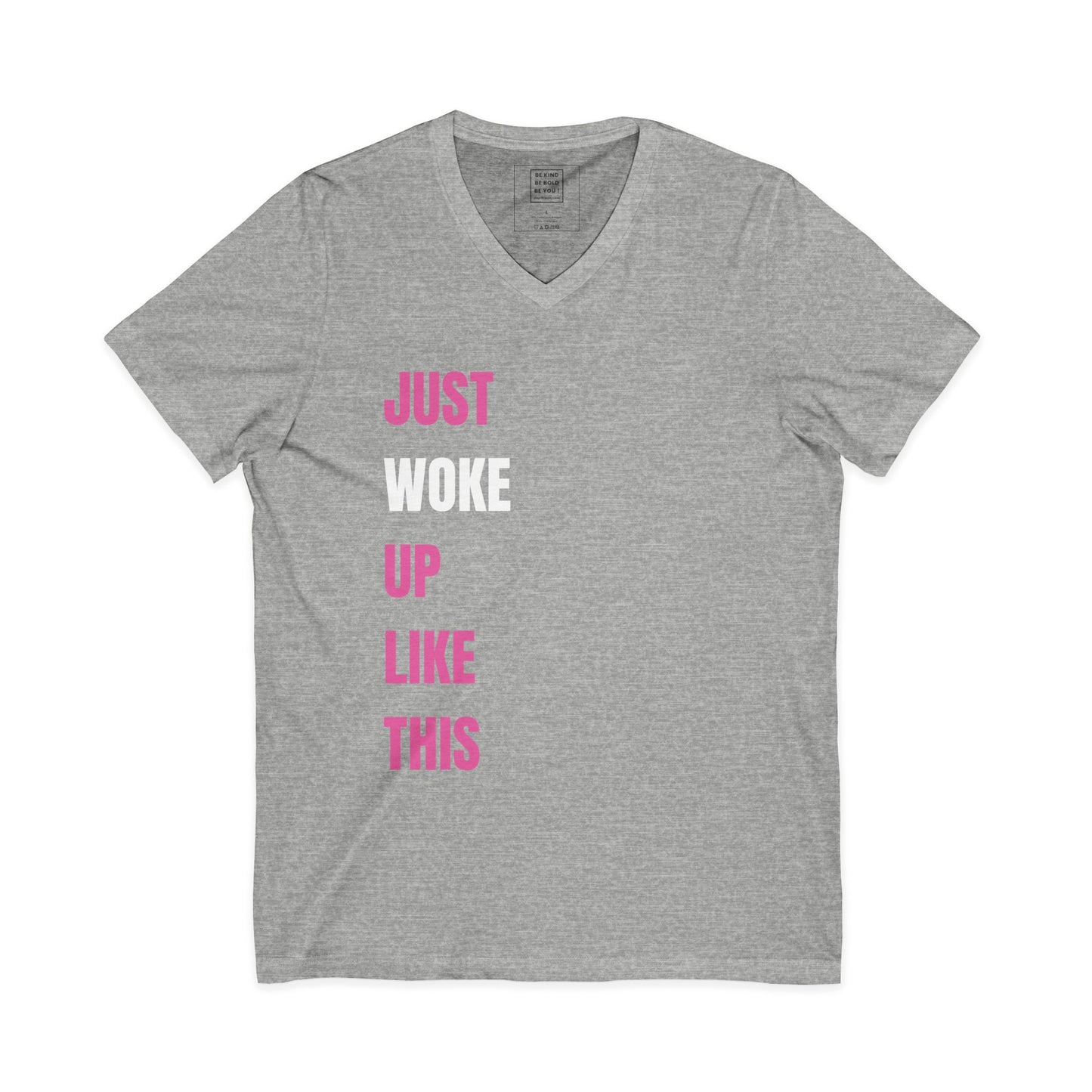 Just WOKE Up Like This - V-Neck Tee