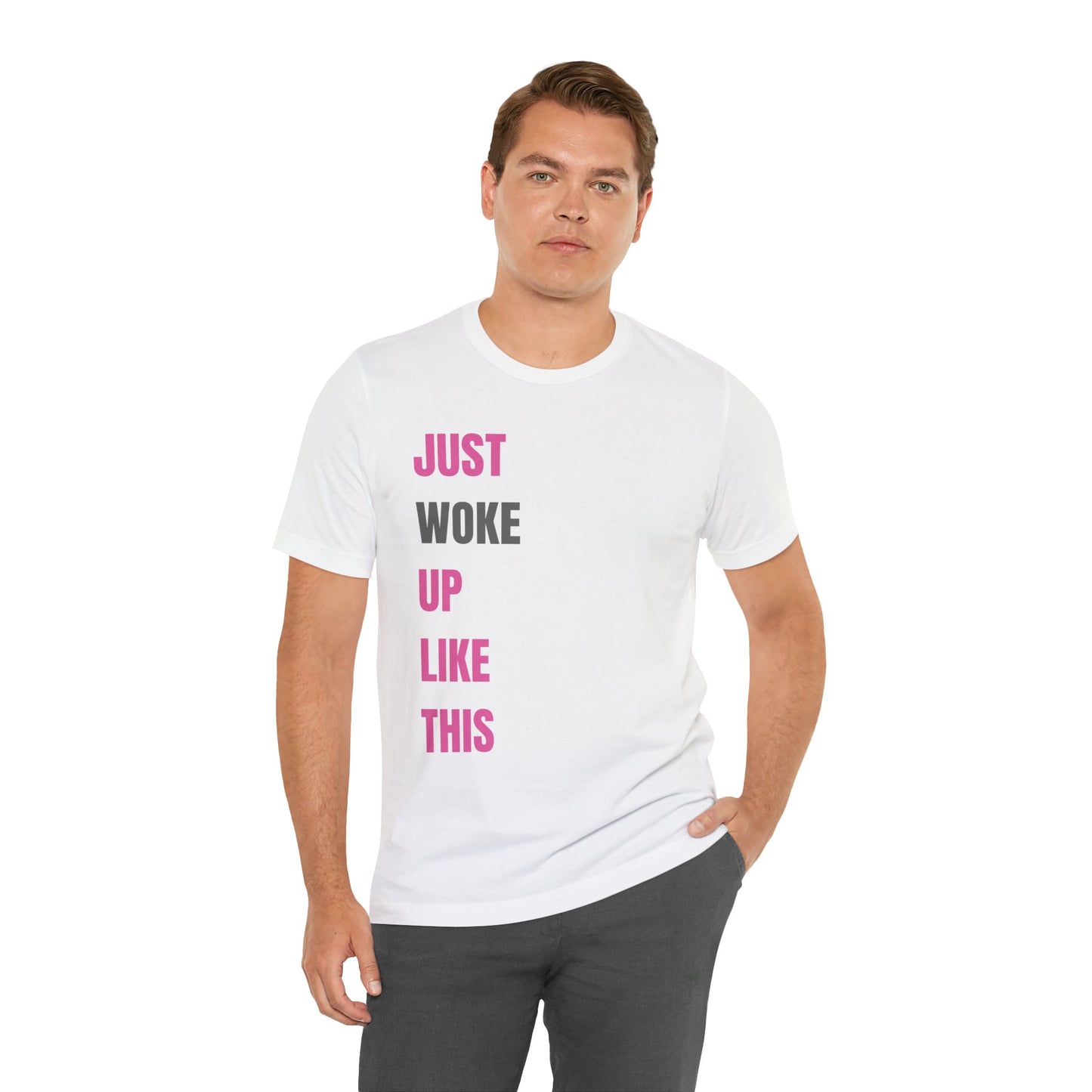 Just Woke Up Like This - Crew Neck Tee
